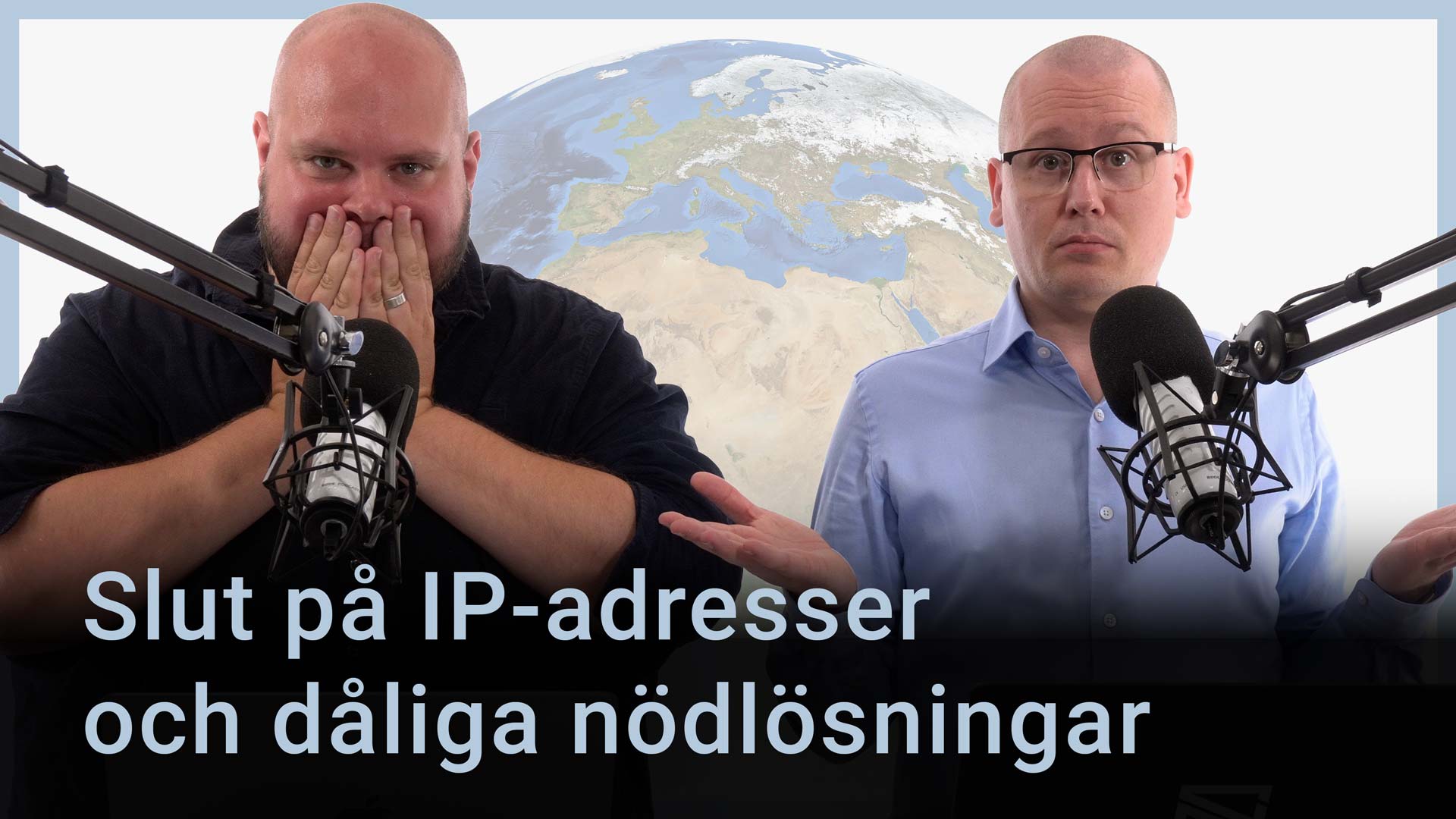 Peter Esse och Karl Emil Nikka står vid sina mikrofoner. Texten ”Slut på IP-adresser och dåliga nödlösningar” står ovanpå.