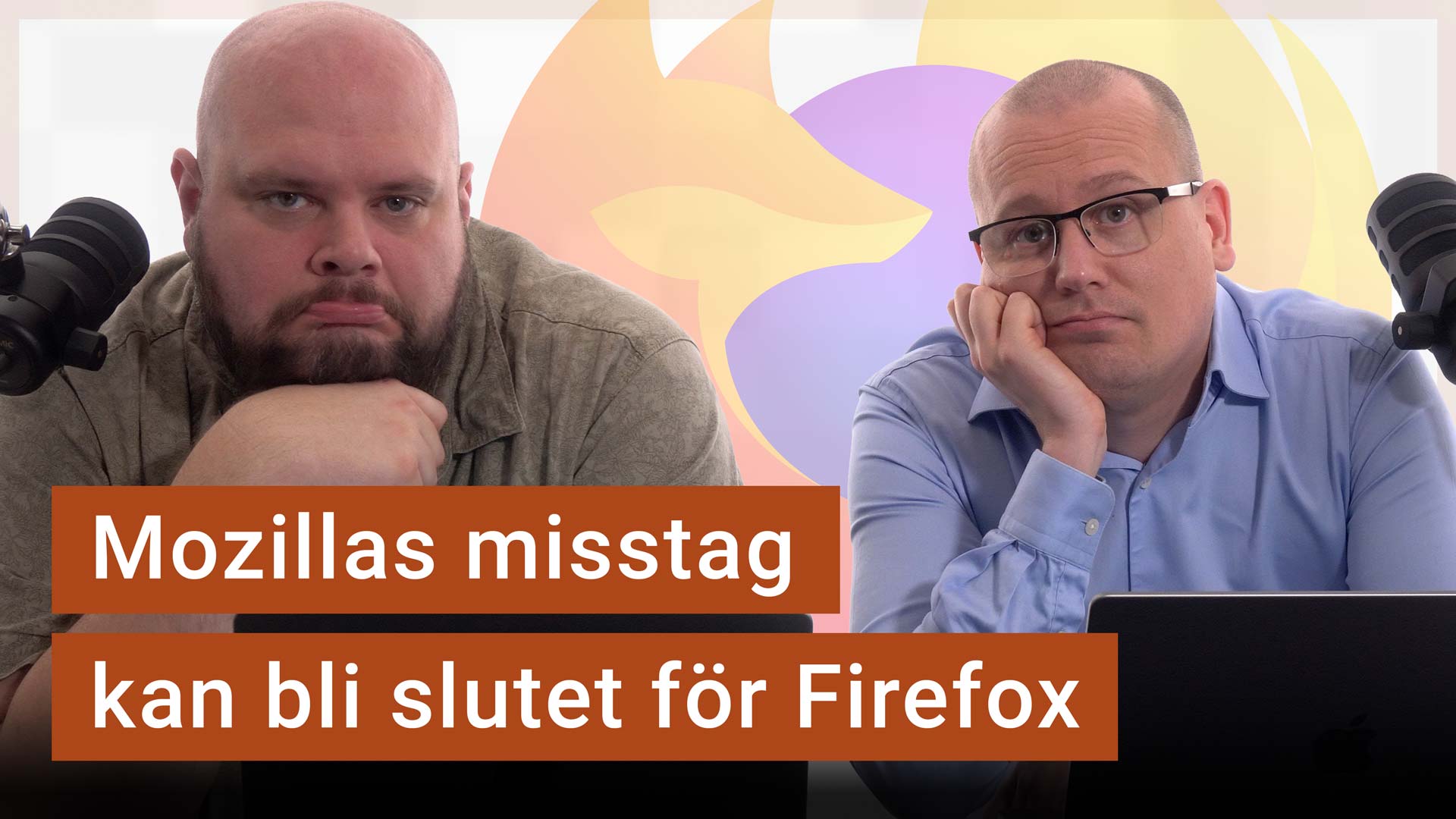 Peter Esse och Karl Emil Nikka står med dystra miner vid sina mikrofoner. Texten ”Mozillas misstag kan bli slutet för Firefox” är stämplad ovanpå.