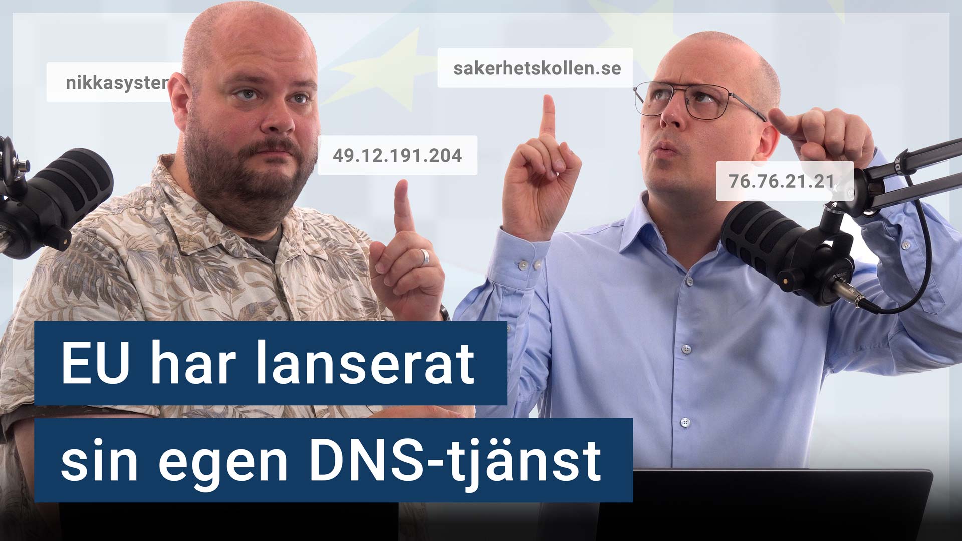 Peter och Nikka står vid sina mikrofoner. texten ”EU har lanserat sin egen DNS-tjänst” är stämplad ovanpå.