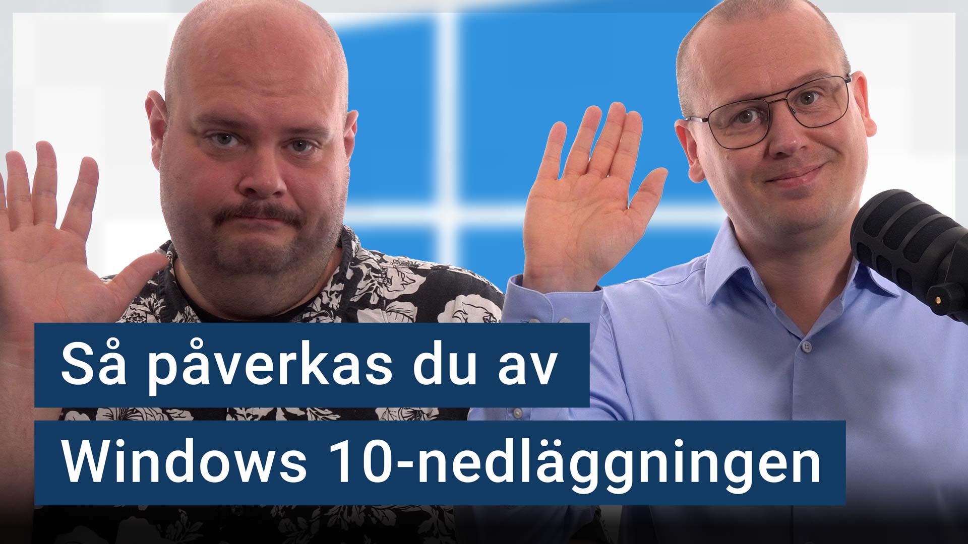 Peter Esse och Karl Emil Nikka står vid sina mikrofoner. texten ”så påverkas du av Windows 10-nedläggningen” är stämplad ovanpå.