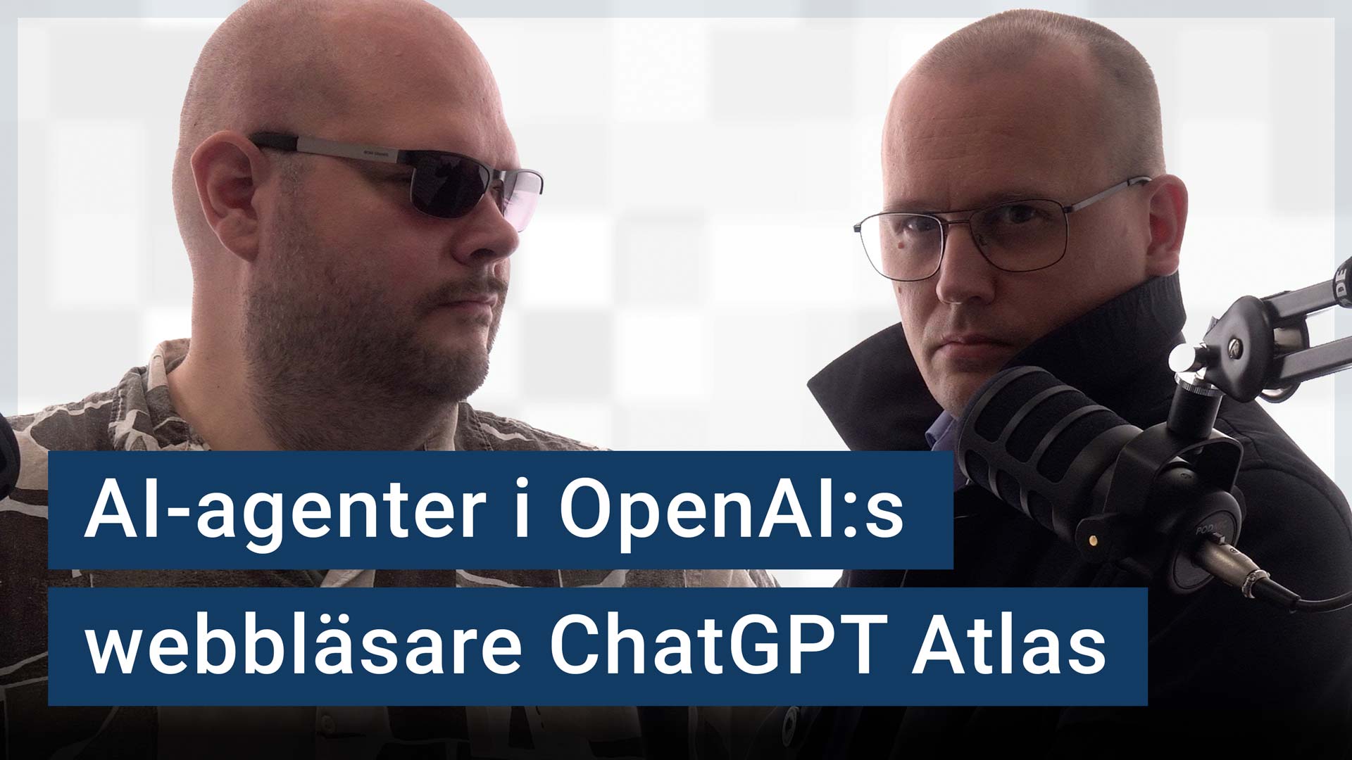 Peter Esse och Karl Emil Nikka står vid sina mikrofoner. Texten ”AI-agenter i OpenAI:s webbläsare ChatGPT Atlas” är stämplad ovanpå.