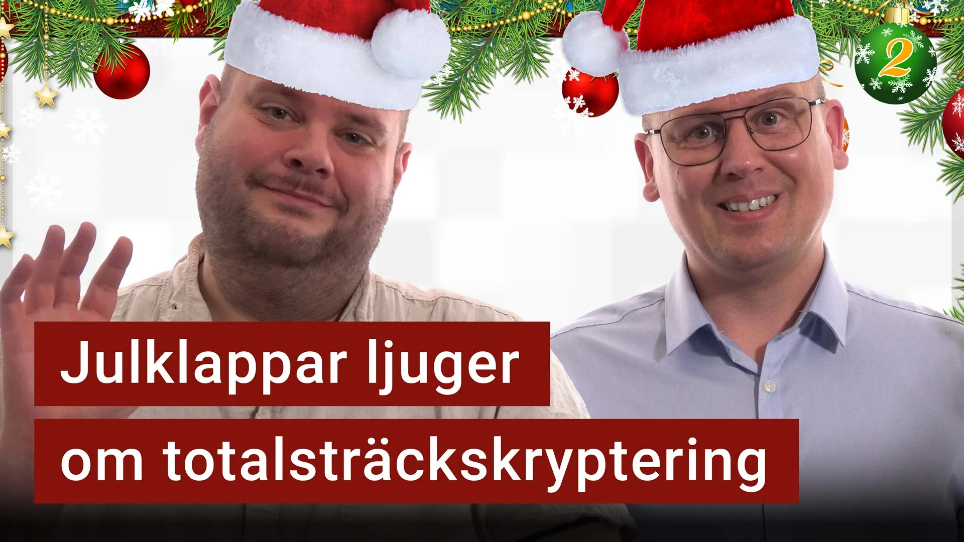 Peter Esse och Karl Emil Nikka har på sig tomteluvor. Texten ”julklappar som ljuger om totalsträckskryptering” är stämplad ovanpå.