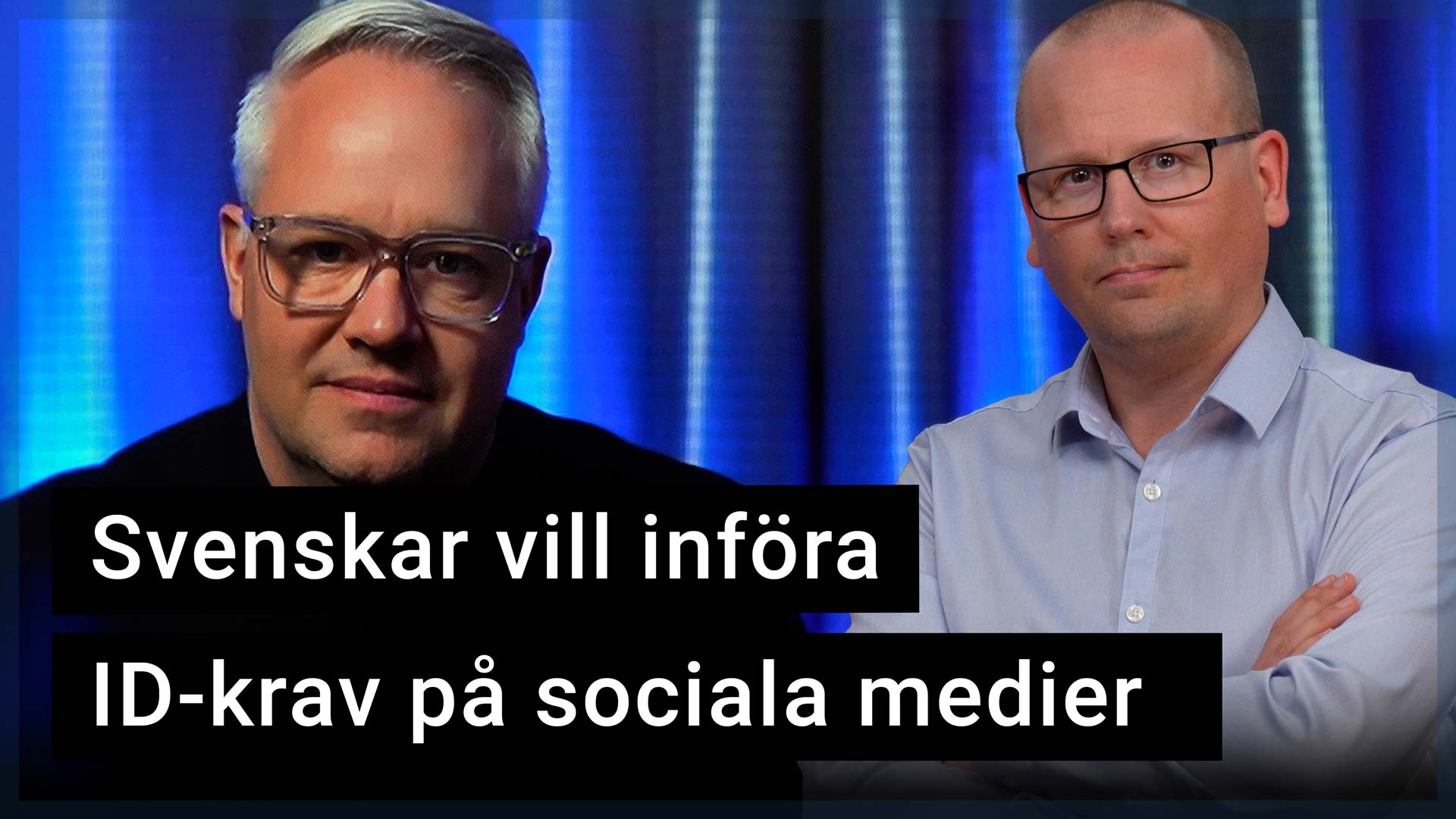 Måns Jonasson och Karl Emil Nikka. Texten ”svenskar vill införa ID-krav på sociala medier” är stämplad ovanpå.