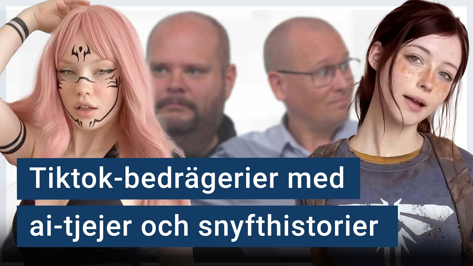 Två ai-genererade Tiktok-tjejer står framför Peter Esse och Karl Emil Nikka. Texten ”Tiktok-bedrägerier med ai-tjejer och snyfthistorier” är stämplad ovanpå.
