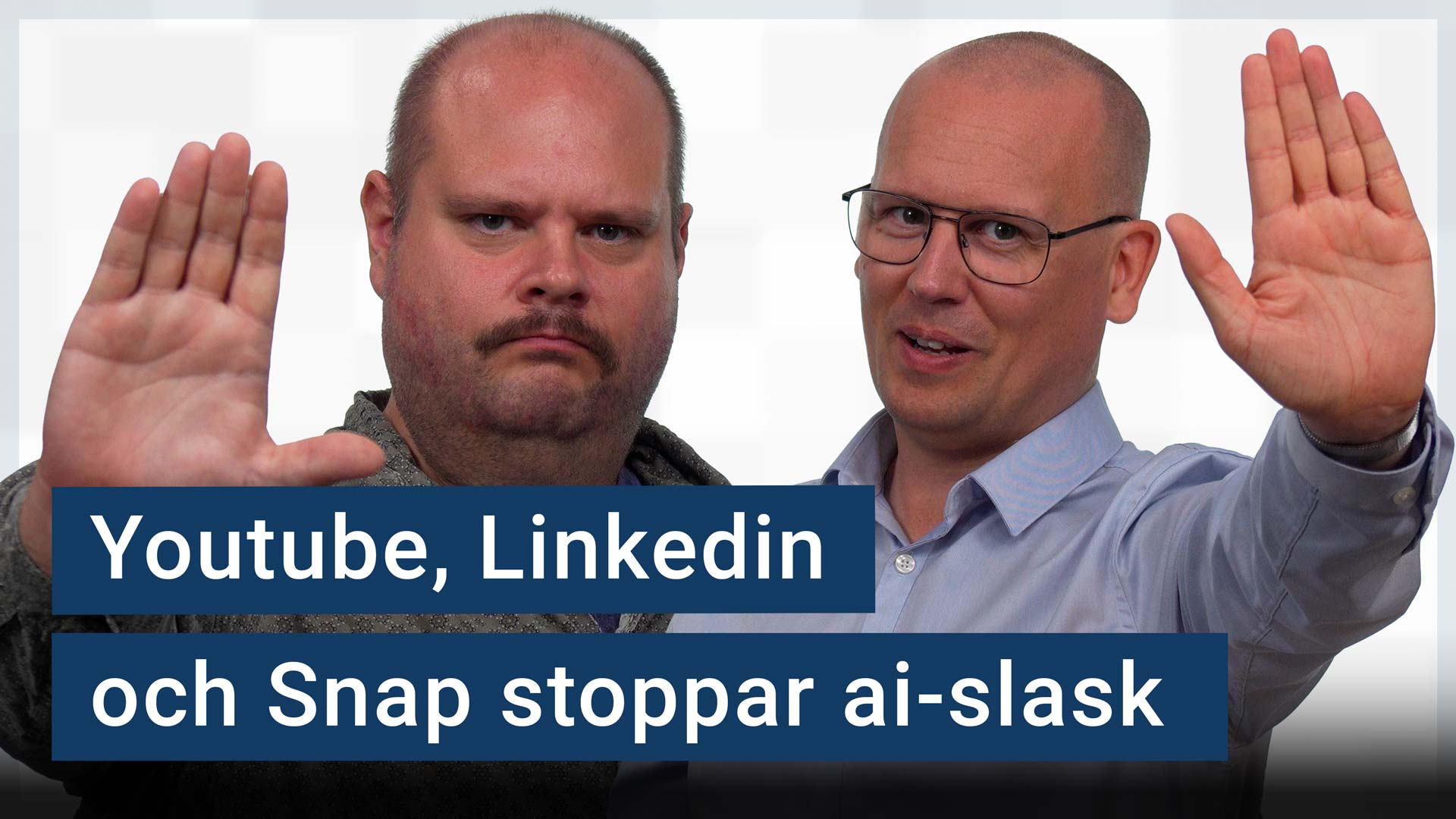 Peter Esse och Karl Emil Nikka gör stopptecken med händerna. Texten ”Youtube, Linkedin och Snap stoppar ai-slask” är stämplad ovanpå.