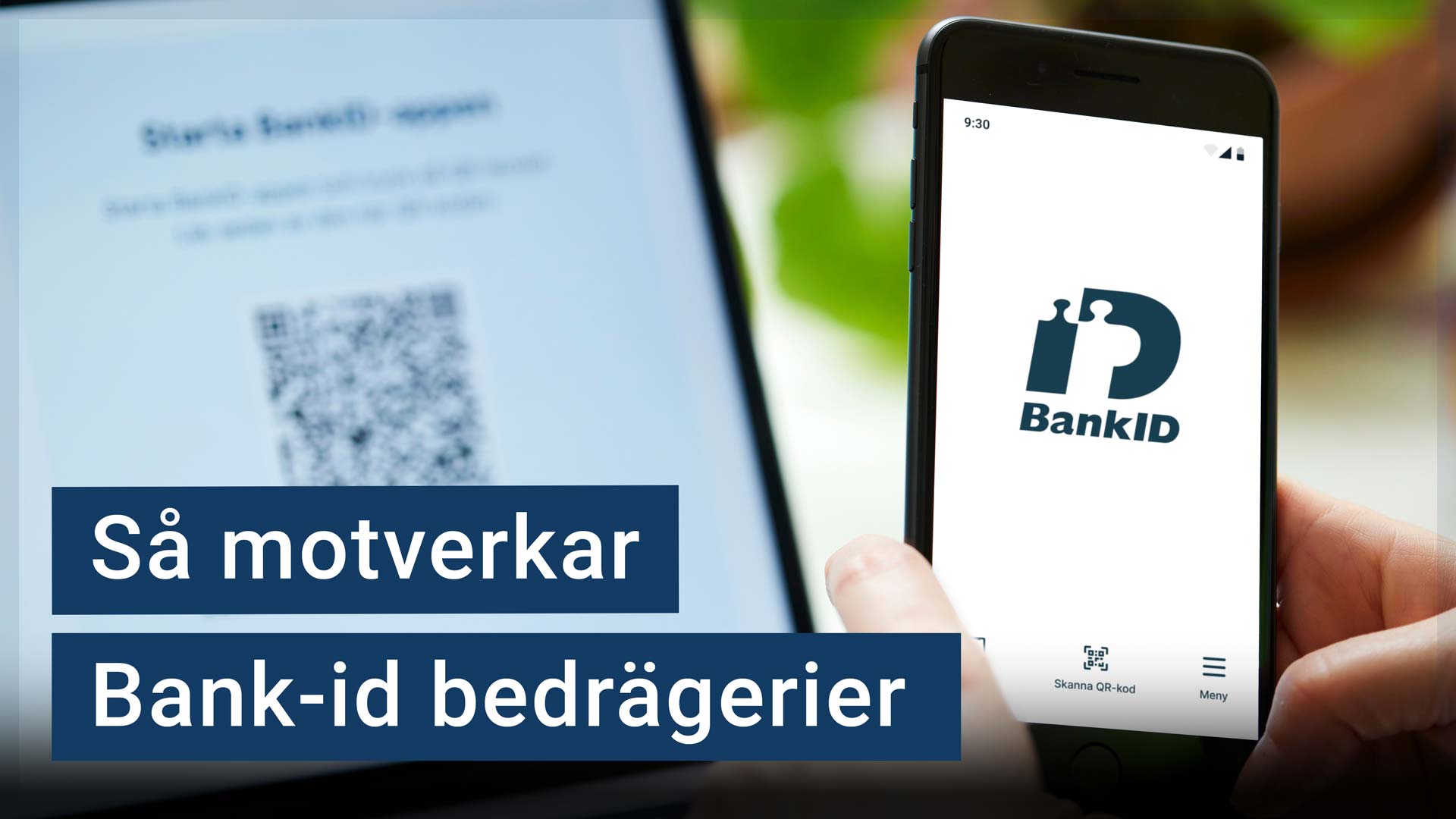 En användare håller upp en mobil med Bank-id-appen öppen. I bakgrunden syns en qr-kod. Texten ”så motverkar Bank-id bedrägerier” är stämplad ovanpå bilden.